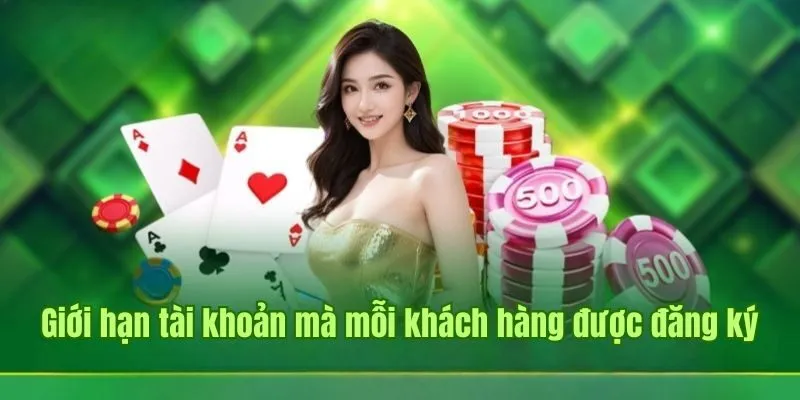 GOOD88 35 Giới hạn tài khoản mà mỗi khách hàng được đăng ký