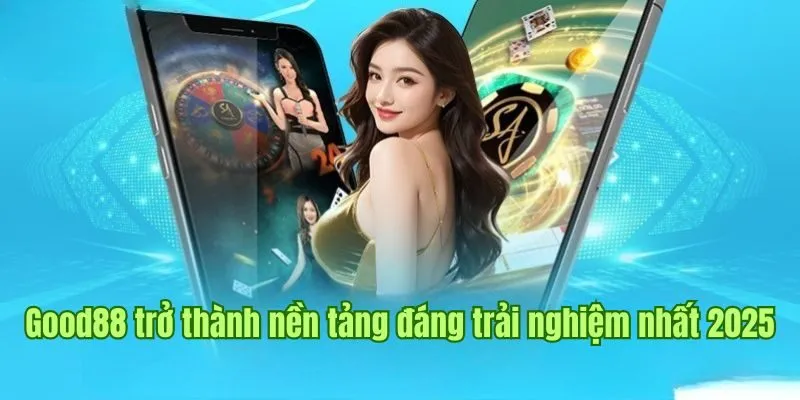 Good88 trở thành nền tảng đáng trải nghiệm nhất 2025 Good88 trở thành nền tảng đáng trải nghiệm nhất 2025