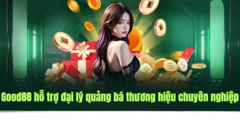 ĐẠI LÝ 3 Good88 hỗ trợ đại lý quảng bá thương hiệu chuyên nghiệp